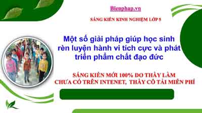 Một số giải pháp giúp học sinh rèn luyện hành vi tích cực và phát triển phẩm chất đạo đức