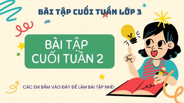 Bài tập cuối tuần 2 - Lớp 3