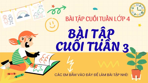 Bài tập cuối tuần 3 - Lớp 4
