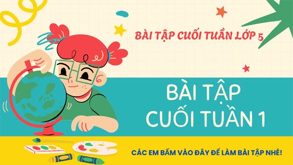 Bài tập cuối tuần 1 - Lớp 5
