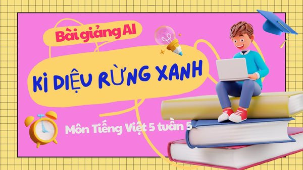 Bài giảng AI PowerPoint “Kì diệu rừng xanh”