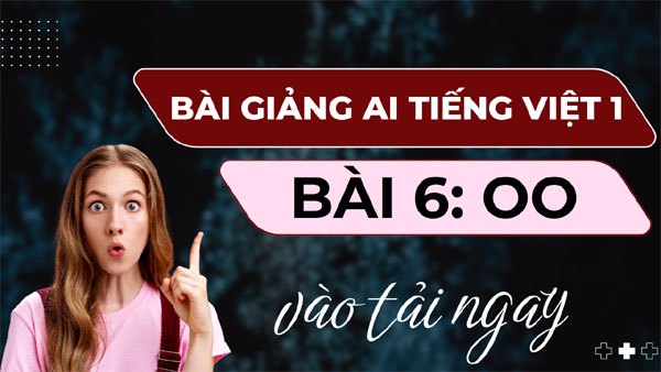 Bài giảng AI Tiếng Việt lớp 1 – Bài O o (Tuần 2)