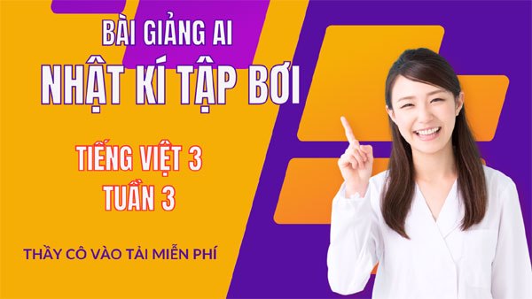 Bài giảng PPT AI: “Nhật kí tập bơi” – Tiếng Việt 3, Tuần 3 (miễn phí)