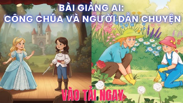 Bài giảng AI: Công chúa và người dẫn chuyện (TV4, tuần 2 sách KN)