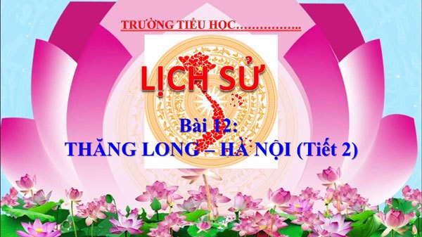 Bài giảng AI PowerPoint Lịch sử Địa lí 4: Thăng Long - Hà Nội (Tiết 2)