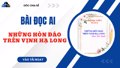 Bài Đọc AI "Những hòn đảo trên vịnh Hạ Long" Lớp 5 Tuần 6