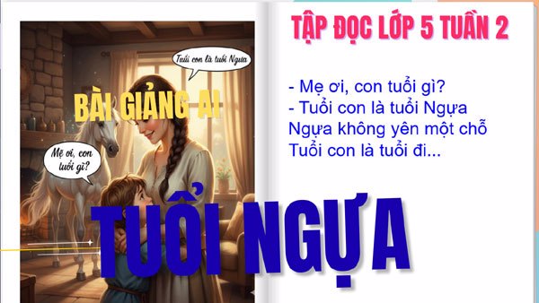 Bài giảng AI tuổi ngựa (Tiếng Việt 5 tuần 2, sách Kết nối)