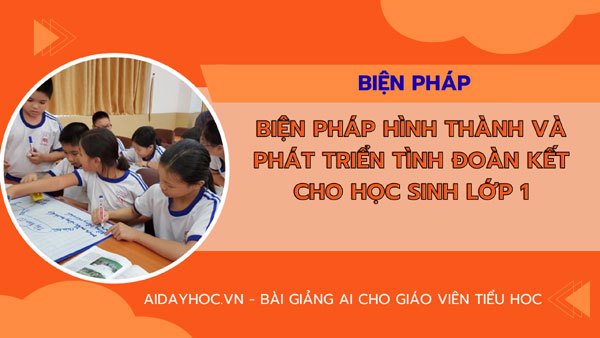Biện pháp Hình thành và Phát triển Tình đoàn kết cho Học sinh Lớp 1