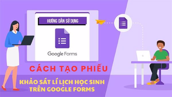 Hướng dẫn tạo phiếu khảo sát lý lịch học sinh trên Google Form cho phụ huynh điền trực tuyến
