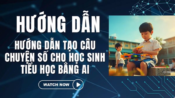 Hướng dẫn tạo câu chuyện số cho học sinh tiểu học bằng AI