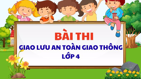 Bài Thi "An Toàn Giao Thông Cho Nụ Cười Trẻ Thơ" Lớp 4 Năm 2025-2026