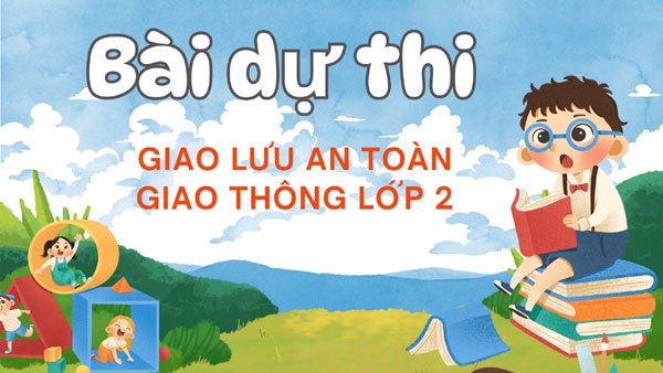 Bài Thi Giao Lưu Tìm Hiểu An Toàn Giao Thông Lớp 2