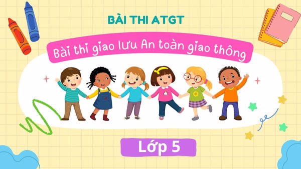 Bài Thi "An Toàn Giao Thông Cho Nụ Cười Trẻ Thơ" Khối 5