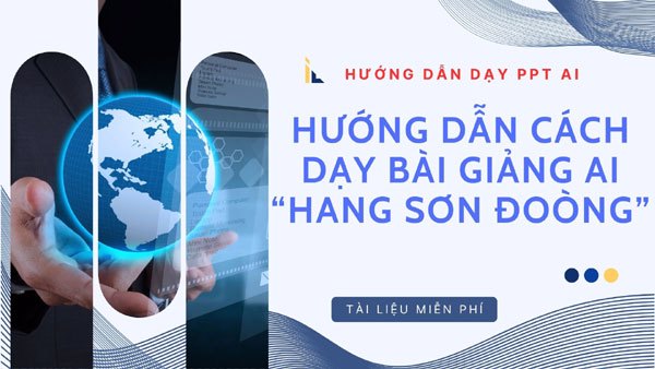 Hướng dẫn cách dạy bài giảng AI “Hang Sơn Đoòng” lớp 5