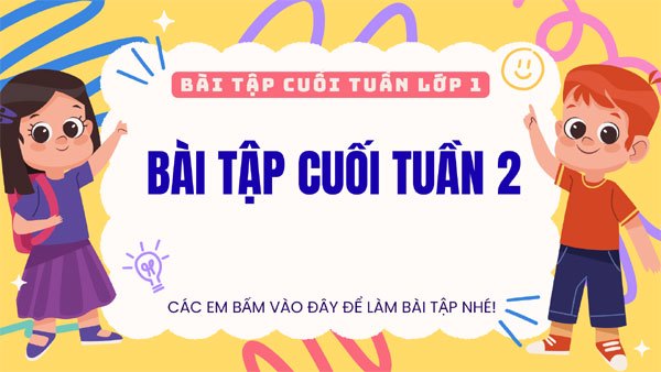 Bài tập cuối tuần 2 - Lớp 1